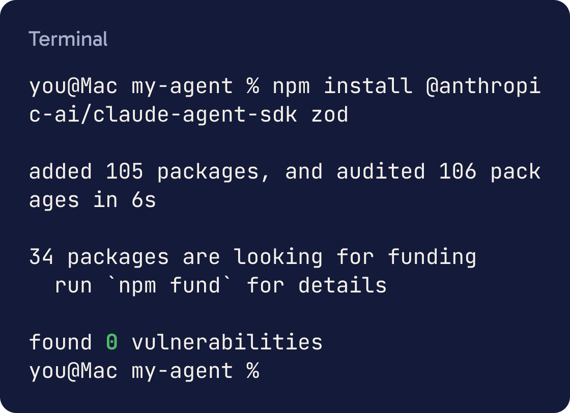 A terminal running npm install @anthropic-ai/claude-agent-sdk zod. It ends with added 105 packages and found 0 vulnerabilities.